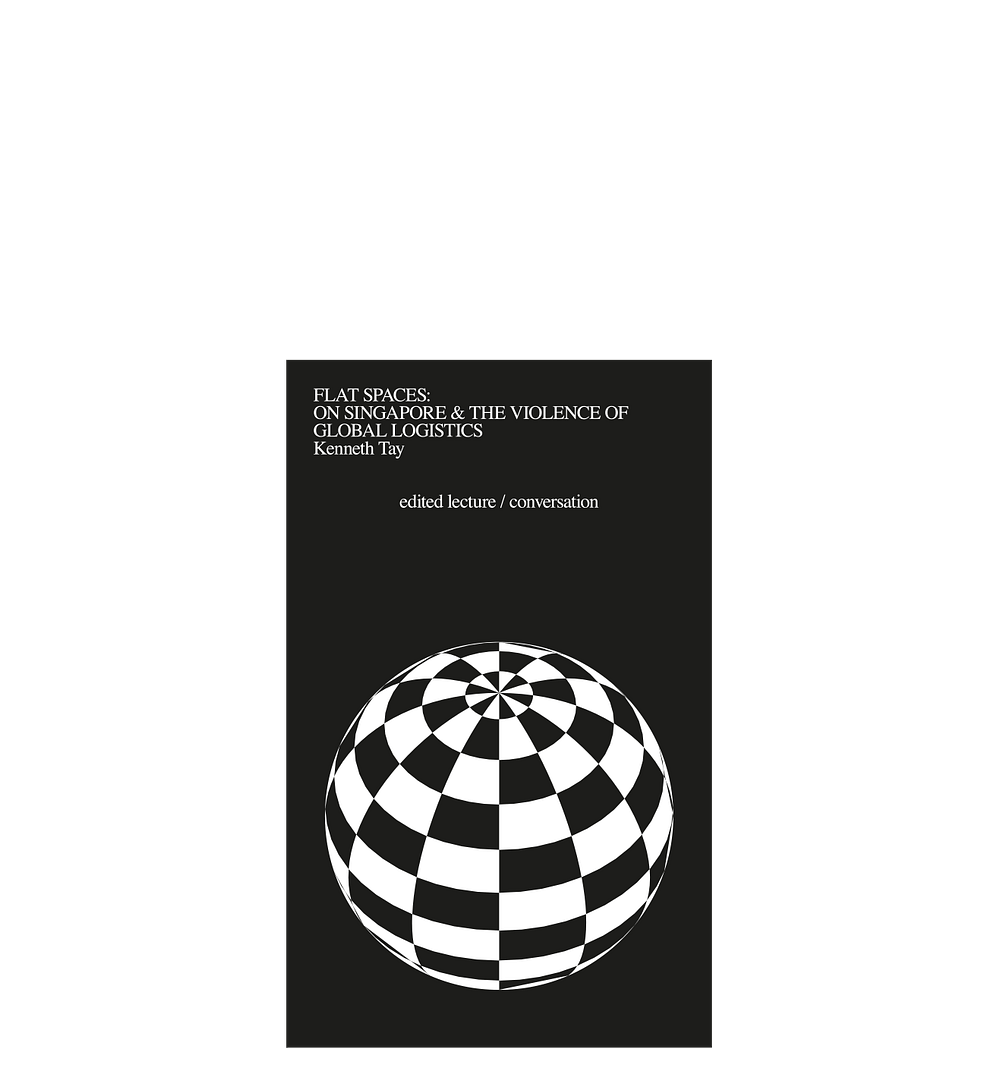 <del>Flat Spaces: On Singapore and the Violence of Global Logistics</del>