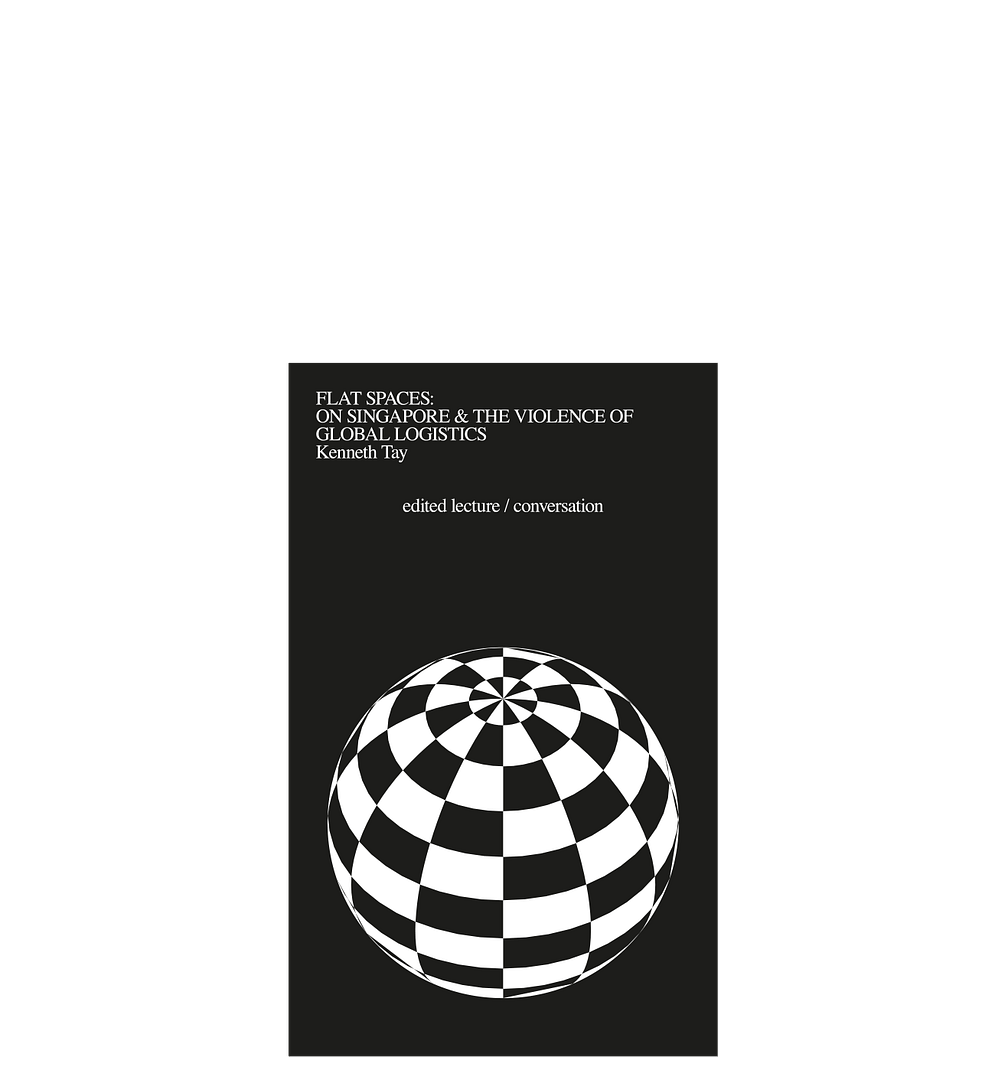 <del>Flat Spaces: On Singapore and the Violence of Global Logistics</del>